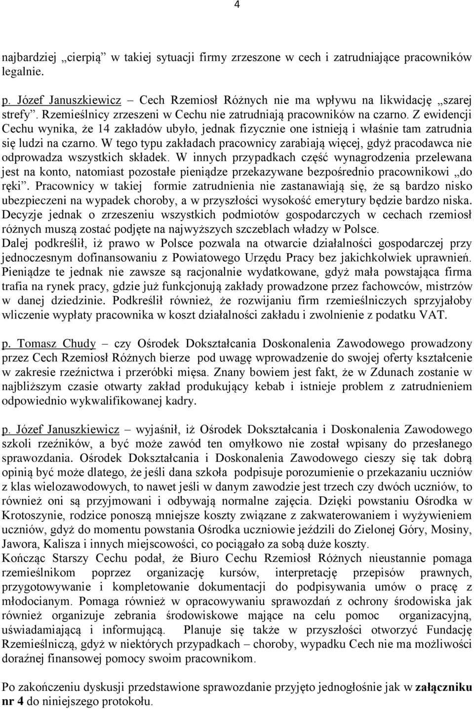 W tego typu zakładach pracownicy zarabiają więcej, gdyż pracodawca nie odprowadza wszystkich składek.