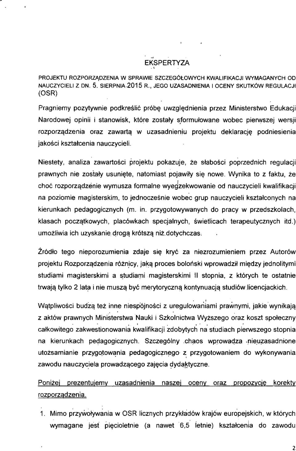 pierwszej wersji rozporz^dzenia oraz zawart^ w uzasadnienju projektu deklaracj^ podniesienia jakosci ksztatcenia nauczycieli.