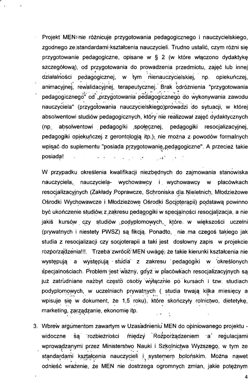 pedagogicznej, w tym riienauczycielskiej, np. opiekuhczej, animacyjnej, rewalidacyjnej, terapeutycznej. Brak odroznienia "przygotowania pedagogicznego" od.