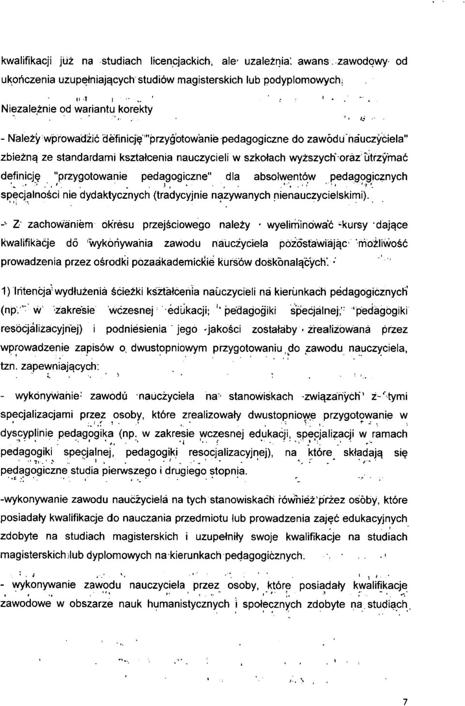 ''''przygotowanle pedago do zawodu"ha'uczyciela" zbiezn^ ze standardami ksztatcenia nauczycieli w szkolach wyzszyck oraz utrzymac definicj^ "przygotowanie pedagogiczne" dia absolwent6w pedagogicznych