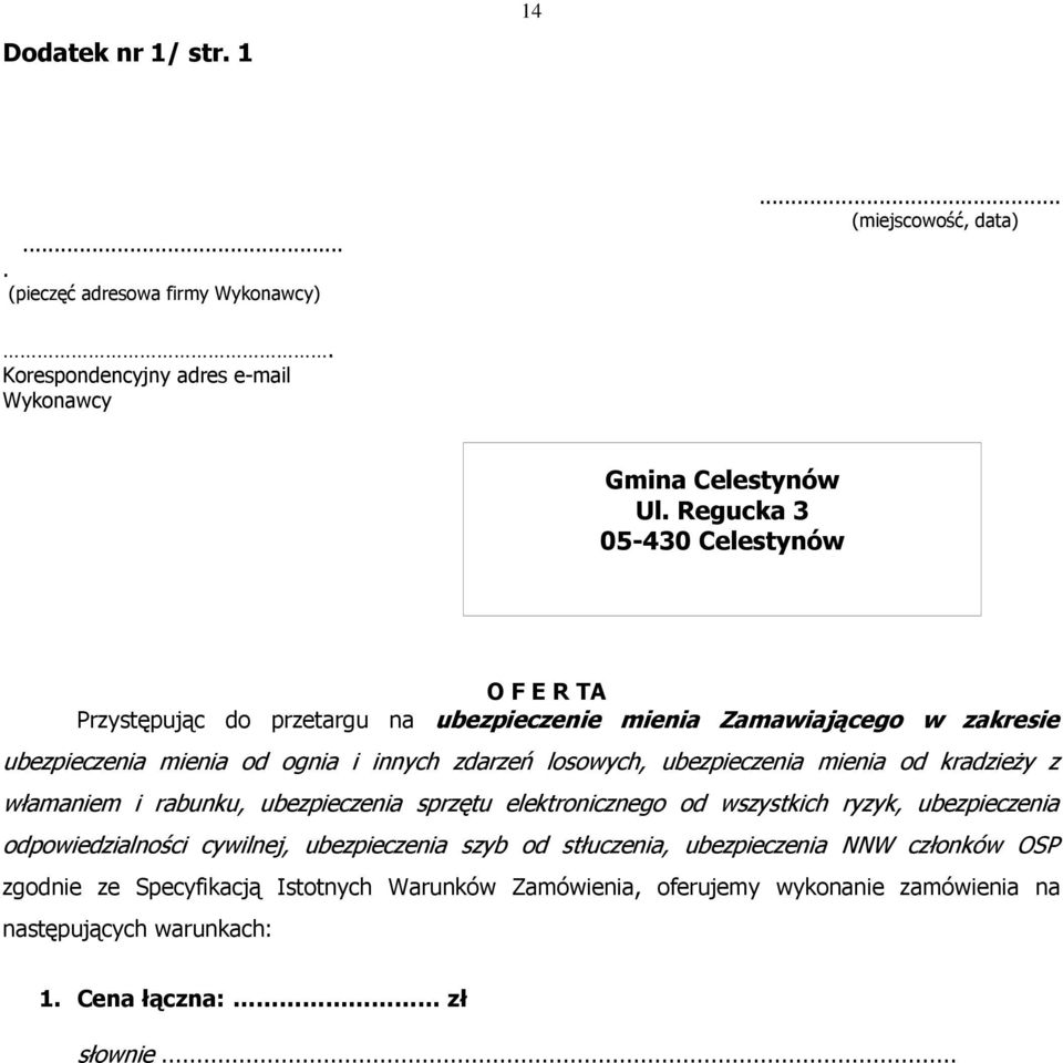 ubezpieczenia mienia od kradzieŝy z włamaniem i rabunku, ubezpieczenia sprzętu elektronicznego od wszystkich ryzyk, ubezpieczenia odpowiedzialności cywilnej, ubezpieczenia