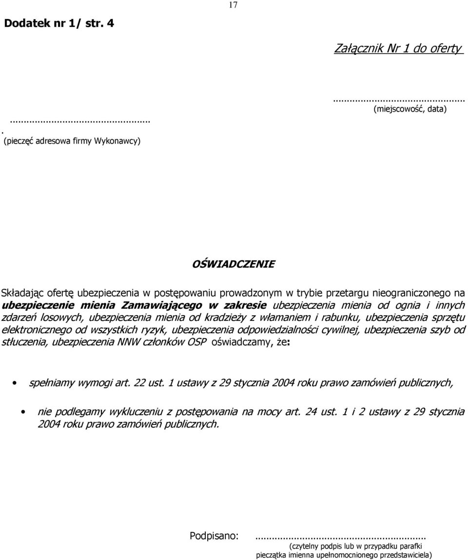 od ognia i innych zdarzeń losowych, ubezpieczenia mienia od kradzieŝy z włamaniem i rabunku, ubezpieczenia sprzętu elektronicznego od wszystkich ryzyk, ubezpieczenia odpowiedzialności cywilnej,