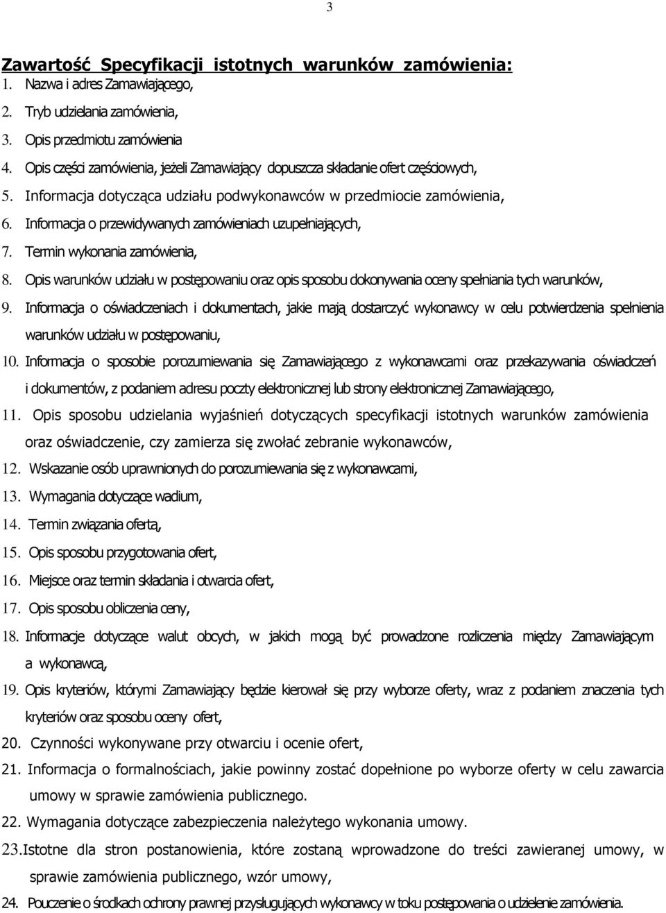 Informacja o przewidywanych zamówieniach uzupełniających, 7. Termin wykonania zamówienia, 8. Opis warunków udziału w postępowaniu oraz opis sposobu dokonywania oceny spełniania tych warunków, 9.