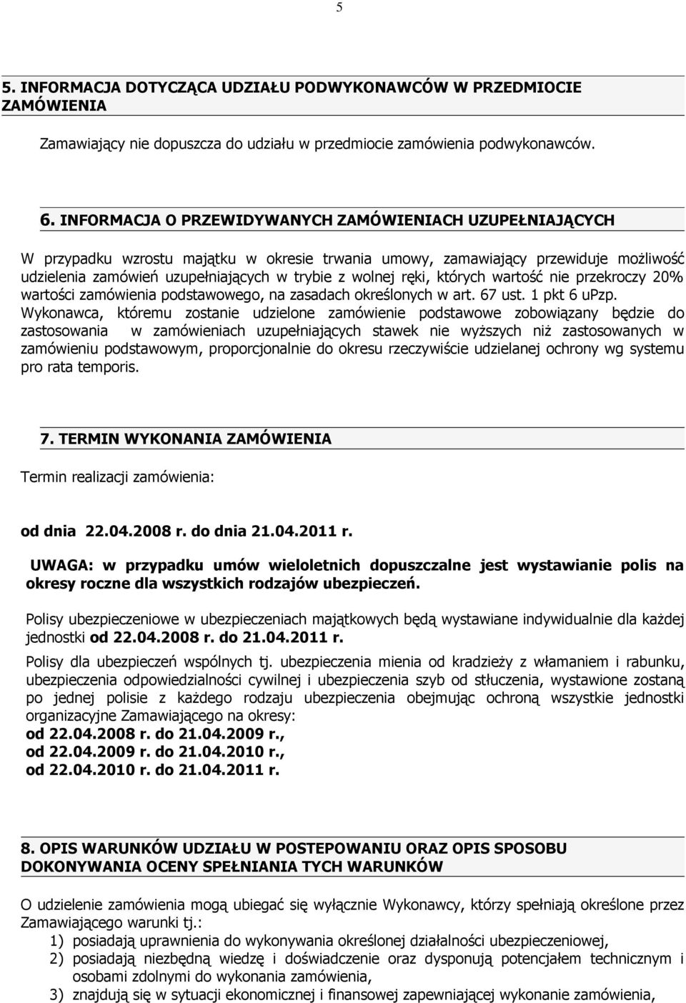 ręki, których wartość nie przekroczy 20% wartości zamówienia podstawowego, na zasadach określonych w art. 67 ust. 1 pkt 6 upzp.