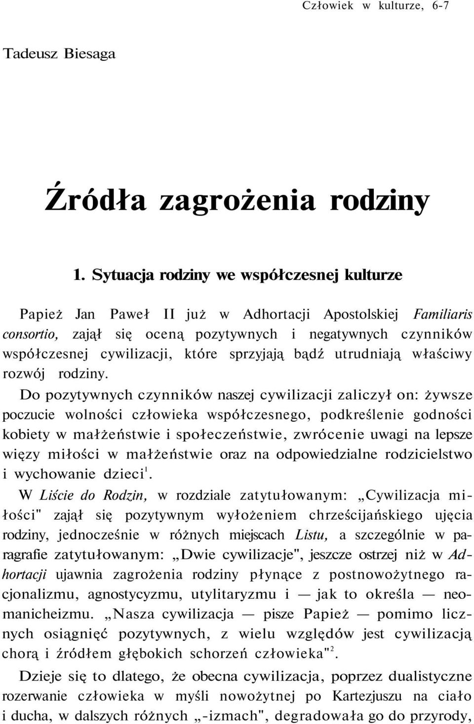 sprzyjają bądź utrudniają właściwy rozwój rodziny.