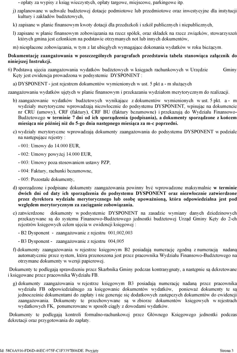 i szkół publicznych i niepublicznych, l) zapisane w planie finansowym zobowiązania na rzecz spółek, oraz składek na rzecz związków, stowarzyszeń których gmina jest członkiem na podstawie otrzymanych