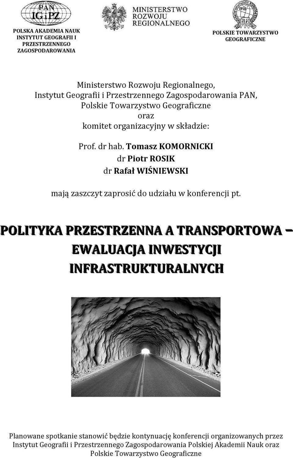 Tomasz KOMORNICKI dr Piotr ROSIK dr Rafał WIŚNIEWSKI mają zaszczyt zaprosić do udziału w konferencji pt.