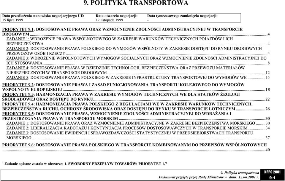 ..4 ZADANIE 2: DOSTOSOWANIE PRAWA POLSKIEGO DO WYMOGÓW WSPÓLNOTY W ZAKRESIE DOSTĘPU DO RYNKU DROGOWYCH PRZEWOZÓW OSÓB I RZECZY.