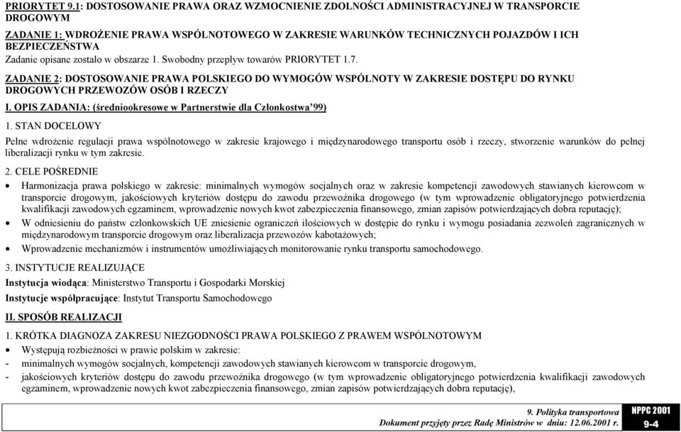 Zadanie opisane zostało w obszarze 1. Swobodny przepływ towarów PRIORYTET 1.7.