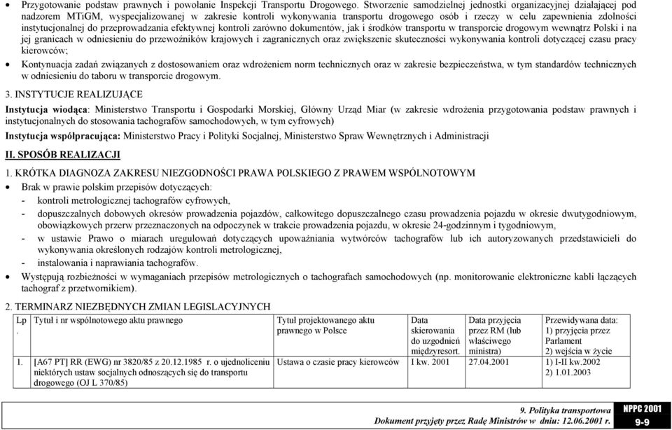 instytucjonalnej do przeprowadzania efektywnej kontroli zarówno dokumentów, jak i środków transportu w transporcie drogowym wewnątrz Polski i na jej granicach w odniesieniu do przewoźników krajowych