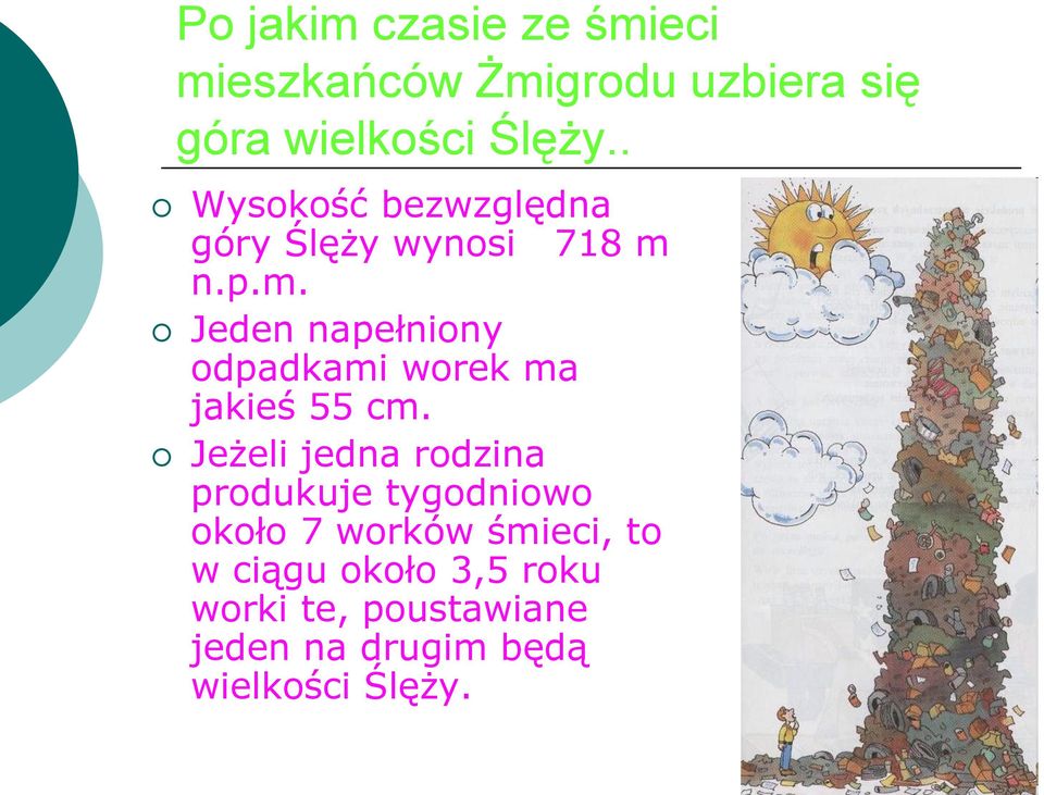 n.p.m. Jeden napełniony odpadkami worek ma jakieś 55 cm.