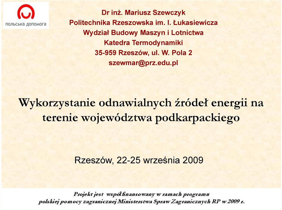 35-959 Rzeszów, ul. W. Pola 2 szewmar@prz.edu.