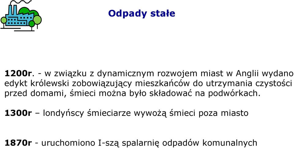 zobowiązujący mieszkańców do utrzymania czystości przed domami, śmieci moŝna