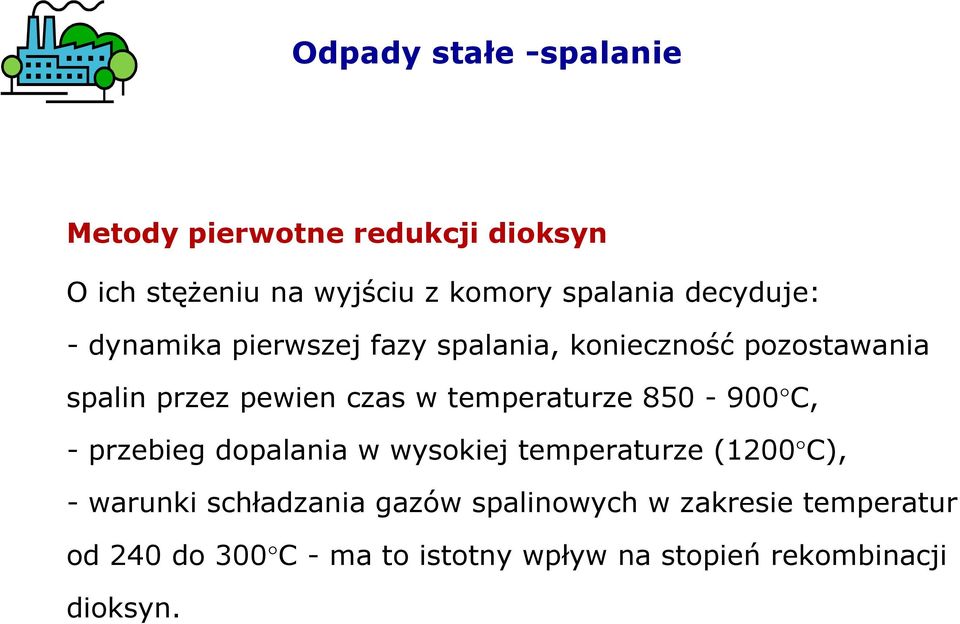 temperaturze 850-900 C, - przebieg dopalania w wysokiej temperaturze (1200 C), - warunki schładzania