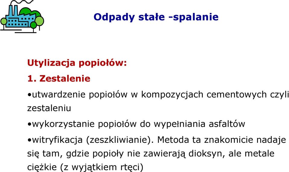 wykorzystanie popiołów do wypełniania asfaltów witryfikacja (zeszkliwianie).