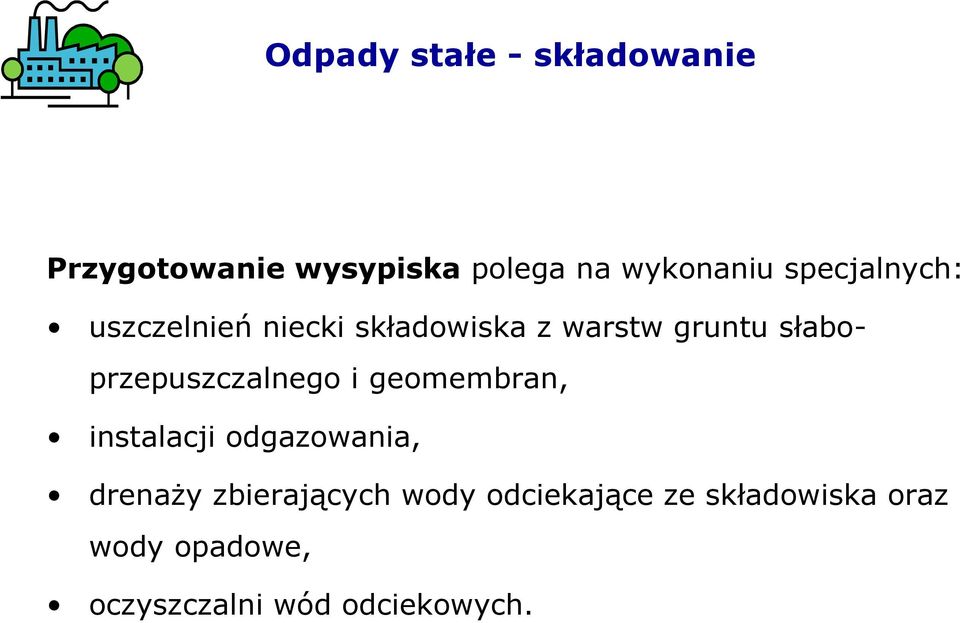 słaboprzepuszczalnego i geomembran, instalacji odgazowania, drenaŝy
