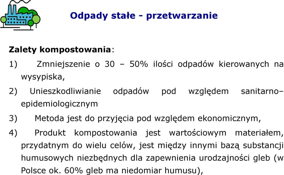 względem ekonomicznym, 4) Produkt kompostowania jest wartościowym materiałem, przydatnym do wielu celów, jest