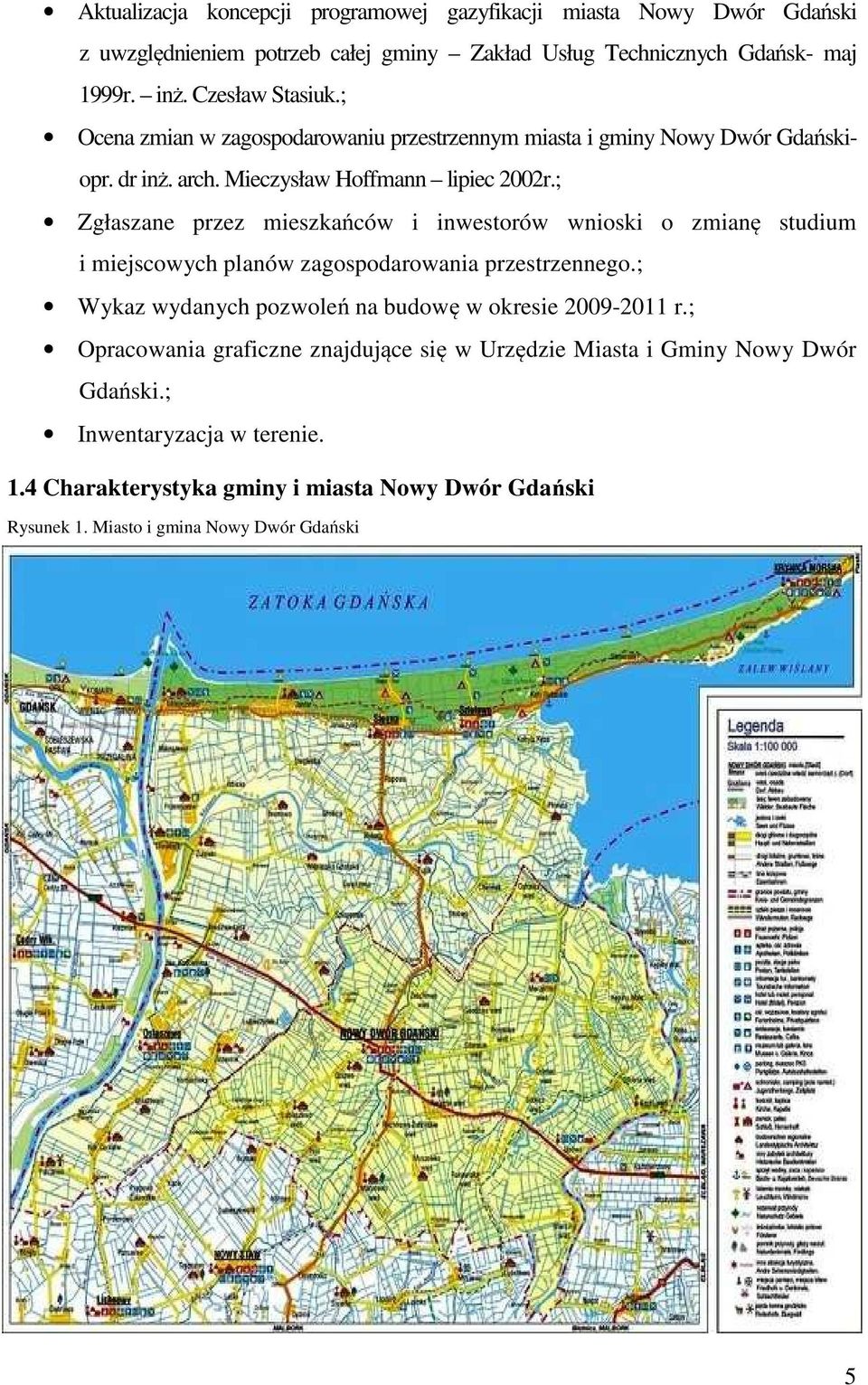 ; Zgłaszane przez mieszkańców i inwestorów wnioski o zmianę studium i miejscowych planów zagospodarowania przestrzennego.