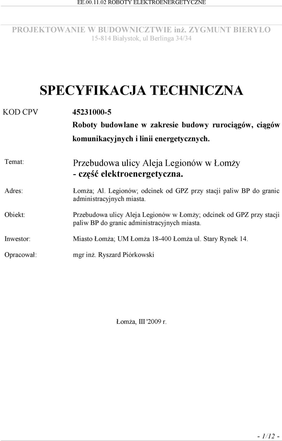 komunikacyjnych i linii energetycznych. Temat: Adres: Obiekt: Przebudowa ulicy Aleja Legionów w Łomży - część elektroenergetyczna. Łomża; Al.