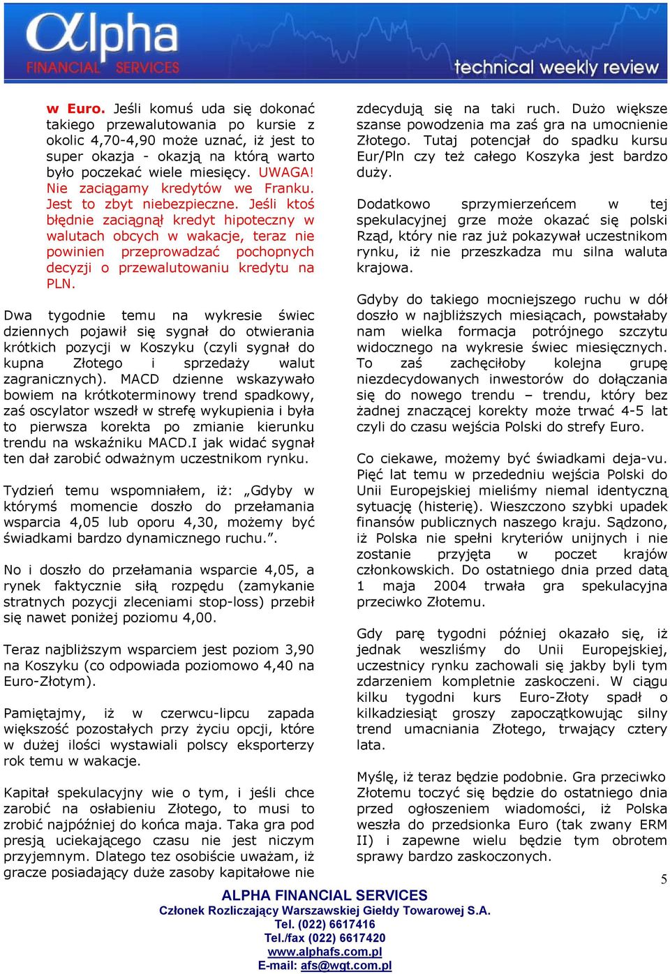 Jeśli ktoś błędnie zaciągnął kredyt hipoteczny w walutach obcych w wakacje, teraz nie powinien przeprowadzać pochopnych decyzji o przewalutowaniu kredytu na PLN.