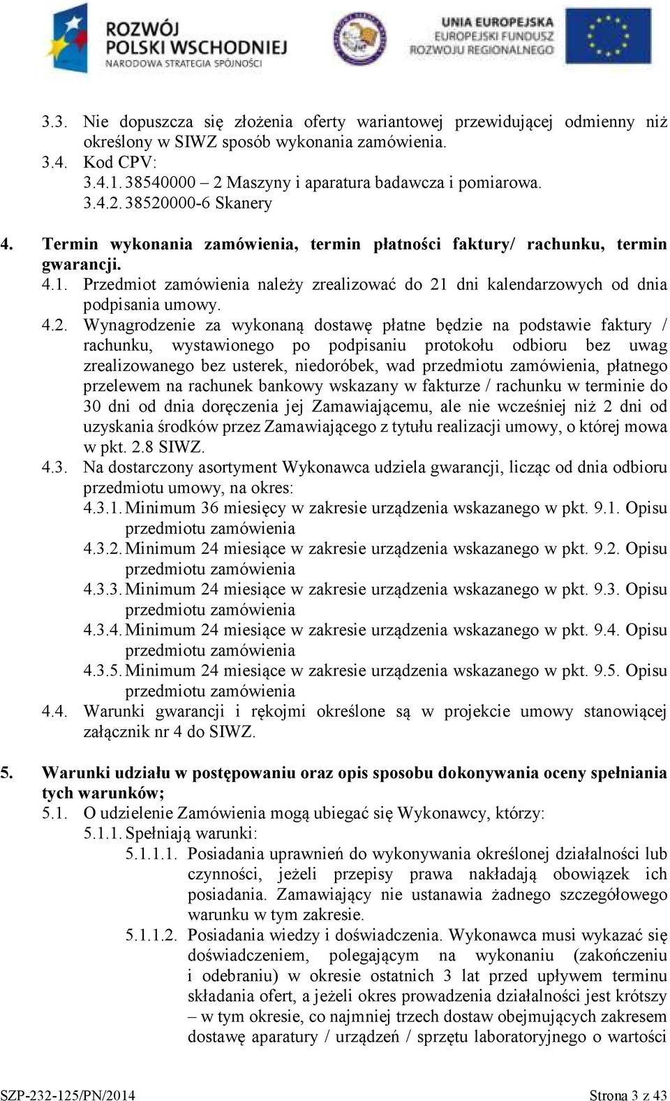 dni kalendarzowych od dnia podpisania umowy. 4.2.