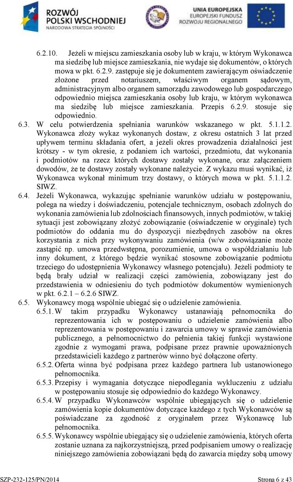 zamieszkania osoby lub kraju, w którym wykonawca ma siedzibę lub miejsce zamieszkania. Przepis 6.2.