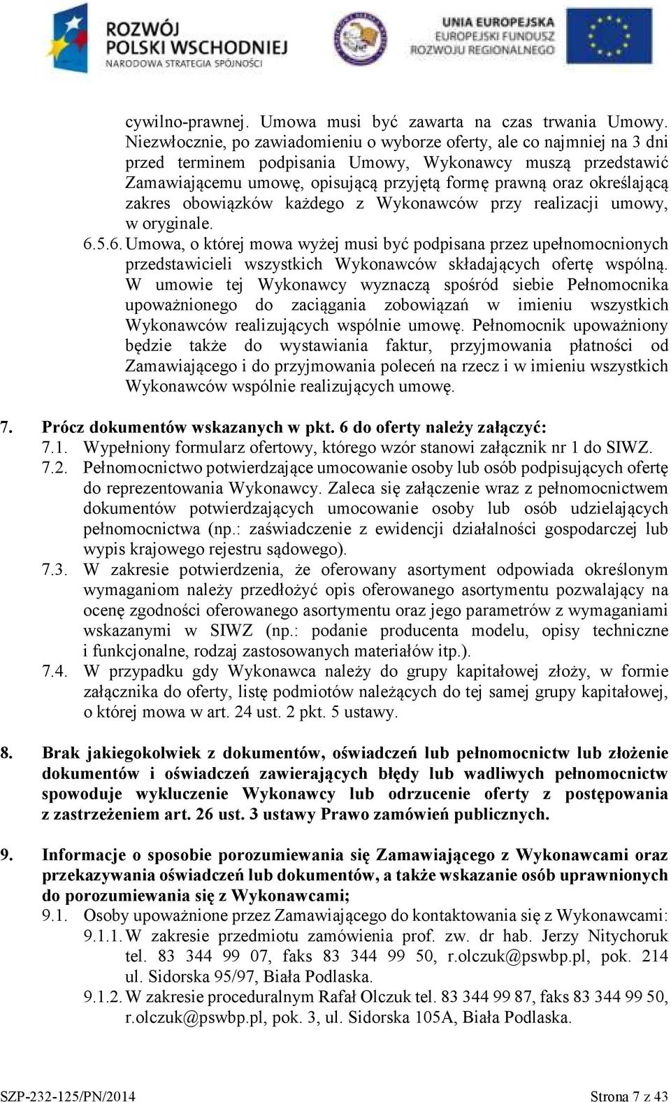 określającą zakres obowiązków każdego z Wykonawców przy realizacji umowy, w oryginale. 6.