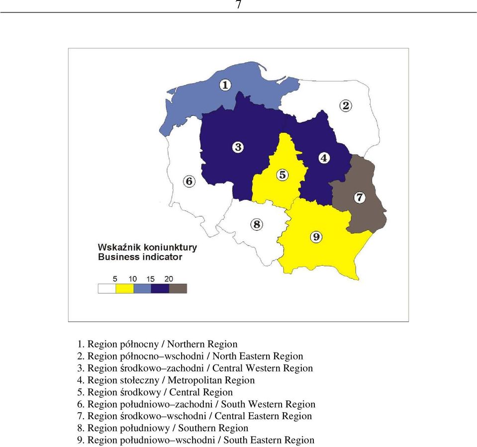 Region środkowy / Central Region 6. Region południowo zachodni / South Western Region 7.