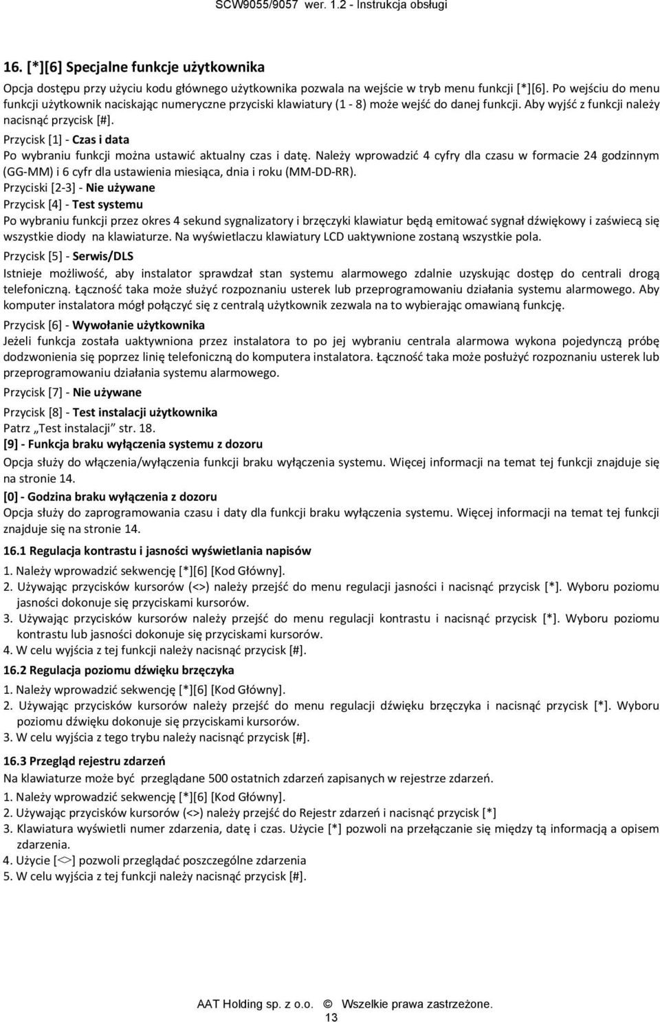 Przycisk [1] Czas i data Po wybraniu funkcji można ustawić aktualny czas i datę.