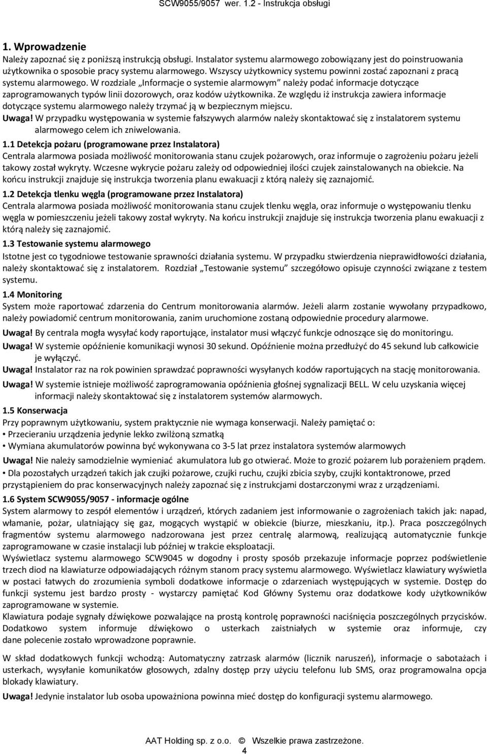 W rozdziale Informacje o systemie alarmowym należy podać informacje dotyczące zaprogramowanych typów linii dozorowych, oraz kodów użytkownika.