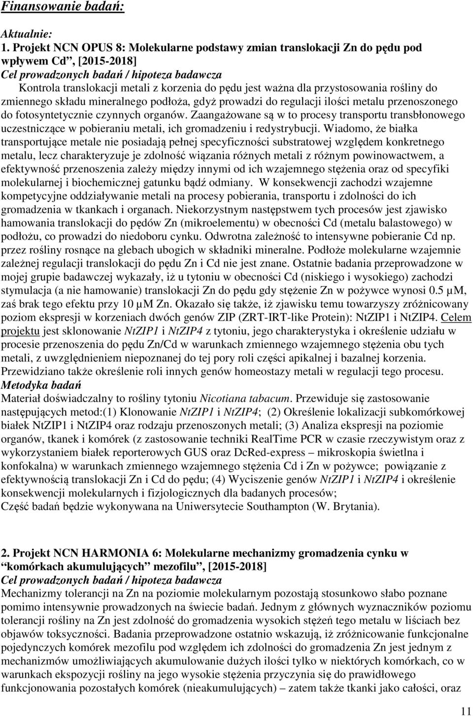 ważna dla przystosowania rośliny do zmiennego składu mineralnego podłoża, gdyż prowadzi do regulacji ilości metalu przenoszonego do fotosyntetycznie czynnych organów.