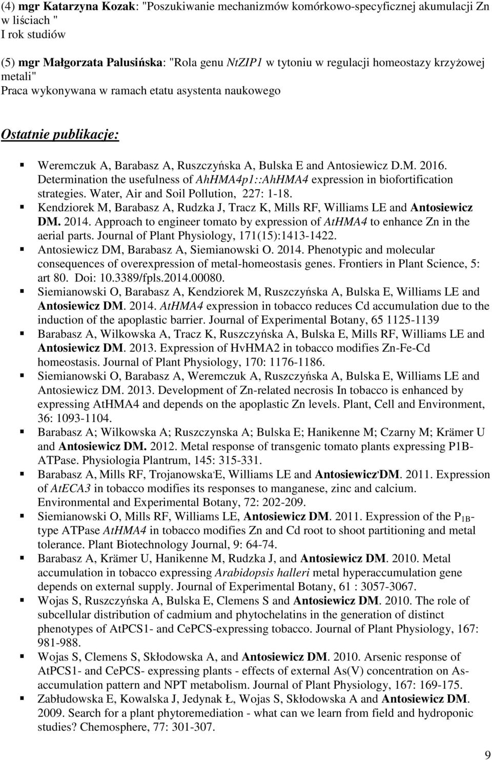 Determination the usefulness of AhHMA4p1::AhHMA4 expression in biofortification strategies. Water, Air and Soil Pollution, 227: 1-18.