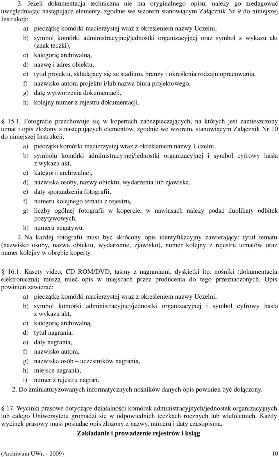 i adres obiektu, e) tytuł projektu, składający się ze stadium, branży i określenia rodzaju opracowania, f) nazwisko autora projektu i/lub nazwa biura projektowego, g) datę wytworzenia dokumentacji,