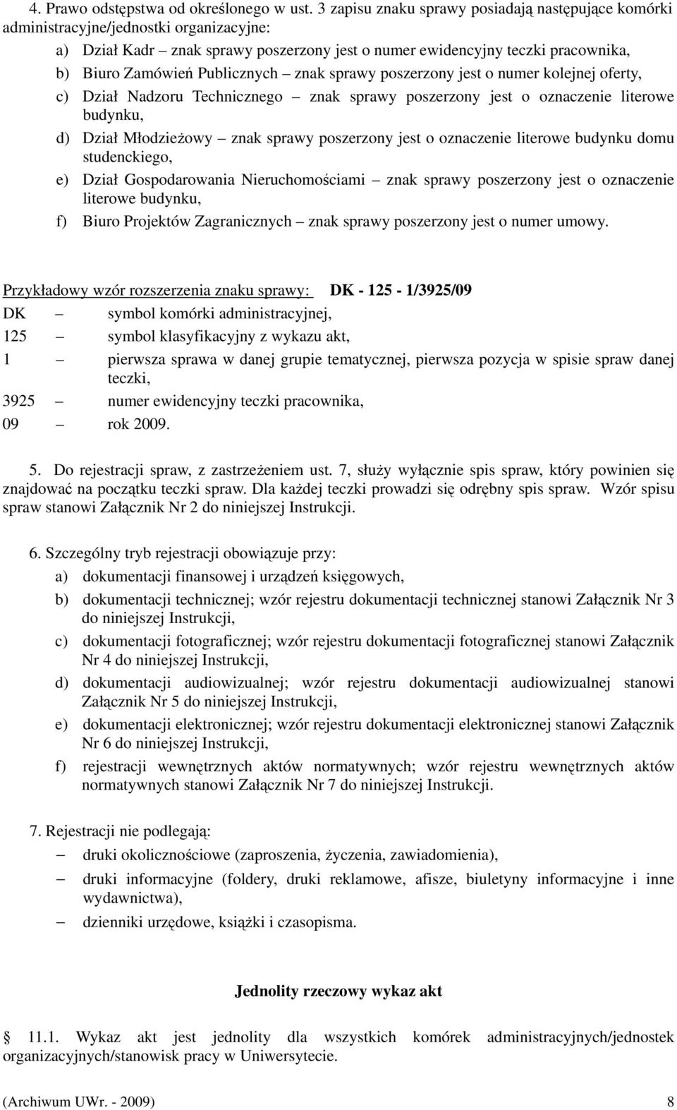 Publicznych znak sprawy poszerzony jest o numer kolejnej oferty, c) Dział Nadzoru Technicznego znak sprawy poszerzony jest o oznaczenie literowe budynku, d) Dział Młodzieżowy znak sprawy poszerzony