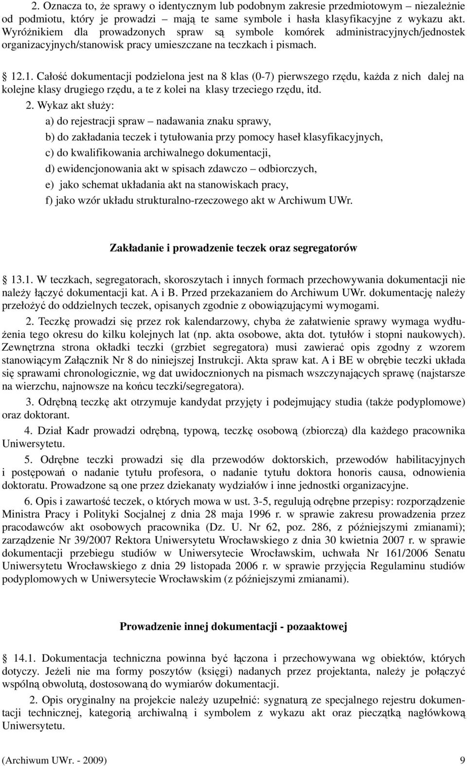 .1. Całość dokumentacji podzielona jest na 8 klas (0-7) pierwszego rzędu, każda z nich dalej na kolejne klasy drugiego rzędu, a te z kolei na klasy trzeciego rzędu, itd. 2.