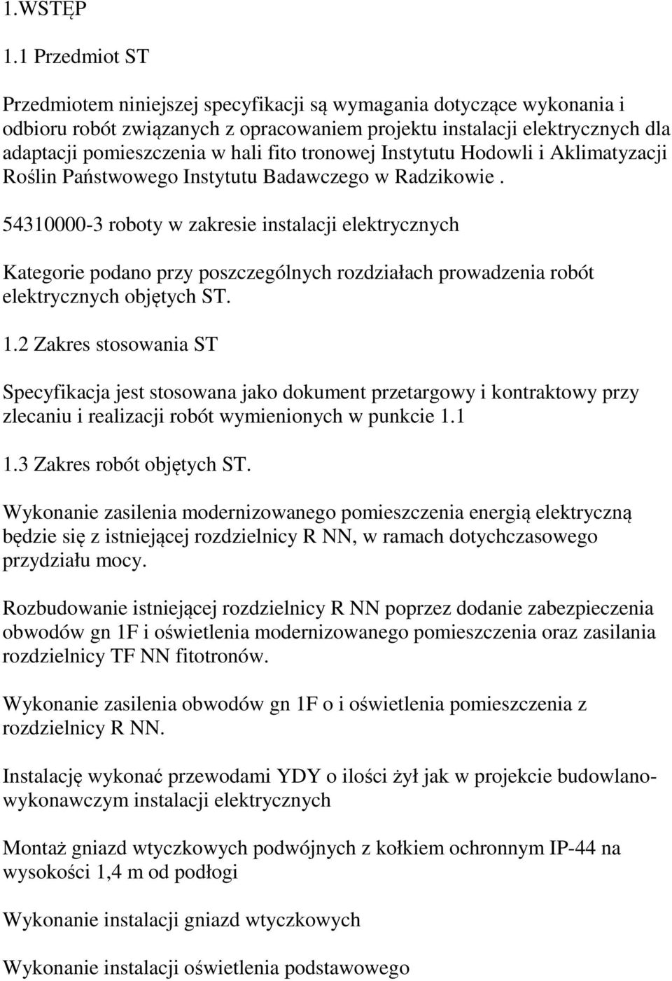 tronowej Instytutu Hodowli i Aklimatyzacji Roślin Państwowego Instytutu Badawczego w Radzikowie.