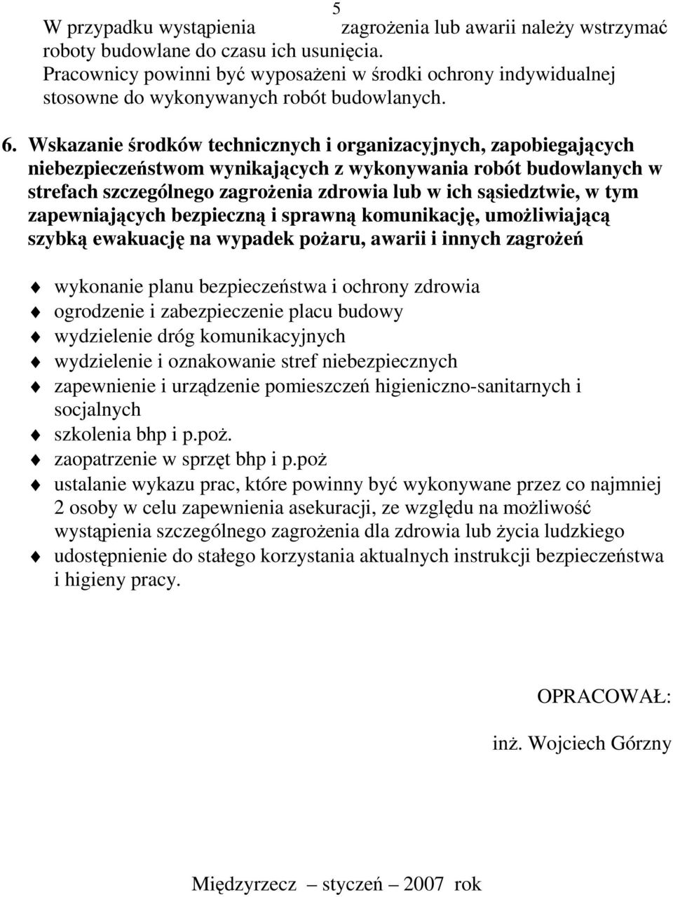 Wskazanie środków technicznych i organizacyjnych, zapobiegających niebezpieczeństwom wynikających z wykonywania robót budowlanych w strefach szczególnego zagroŝenia zdrowia lub w ich sąsiedztwie, w