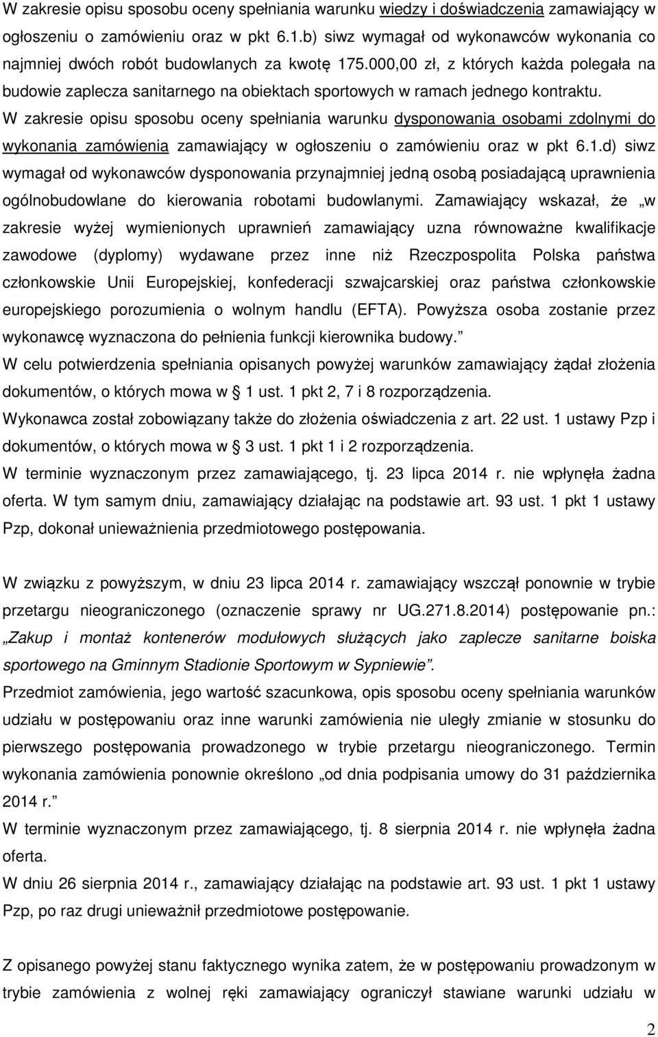 000,00 zł, z których każda polegała na budowie zaplecza sanitarnego na obiektach sportowych w ramach jednego kontraktu.