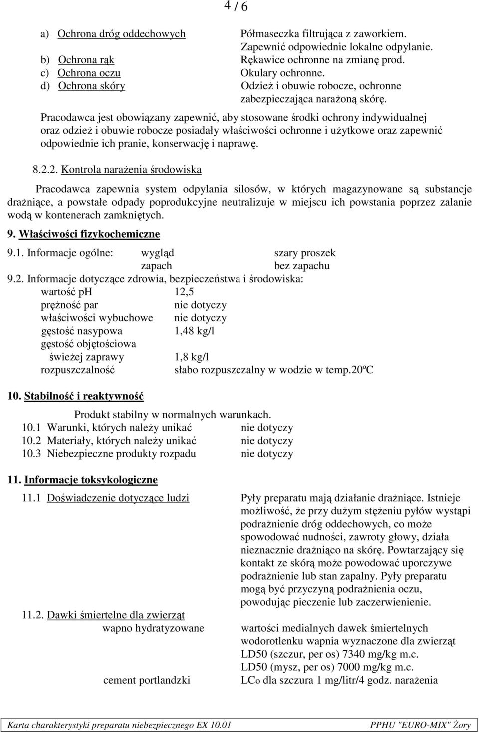 Pracodawca jest obowiązany zapewnić, aby stosowane środki ochrony indywidualnej oraz odzież i obuwie robocze posiadały właściwości ochronne i użytkowe oraz zapewnić odpowiednie ich pranie,
