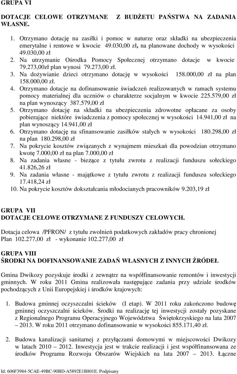 Na dożywianie dzieci otrzymano dotację w wysokości 158.000,00 zł na plan 158.000,00 zł. 4.