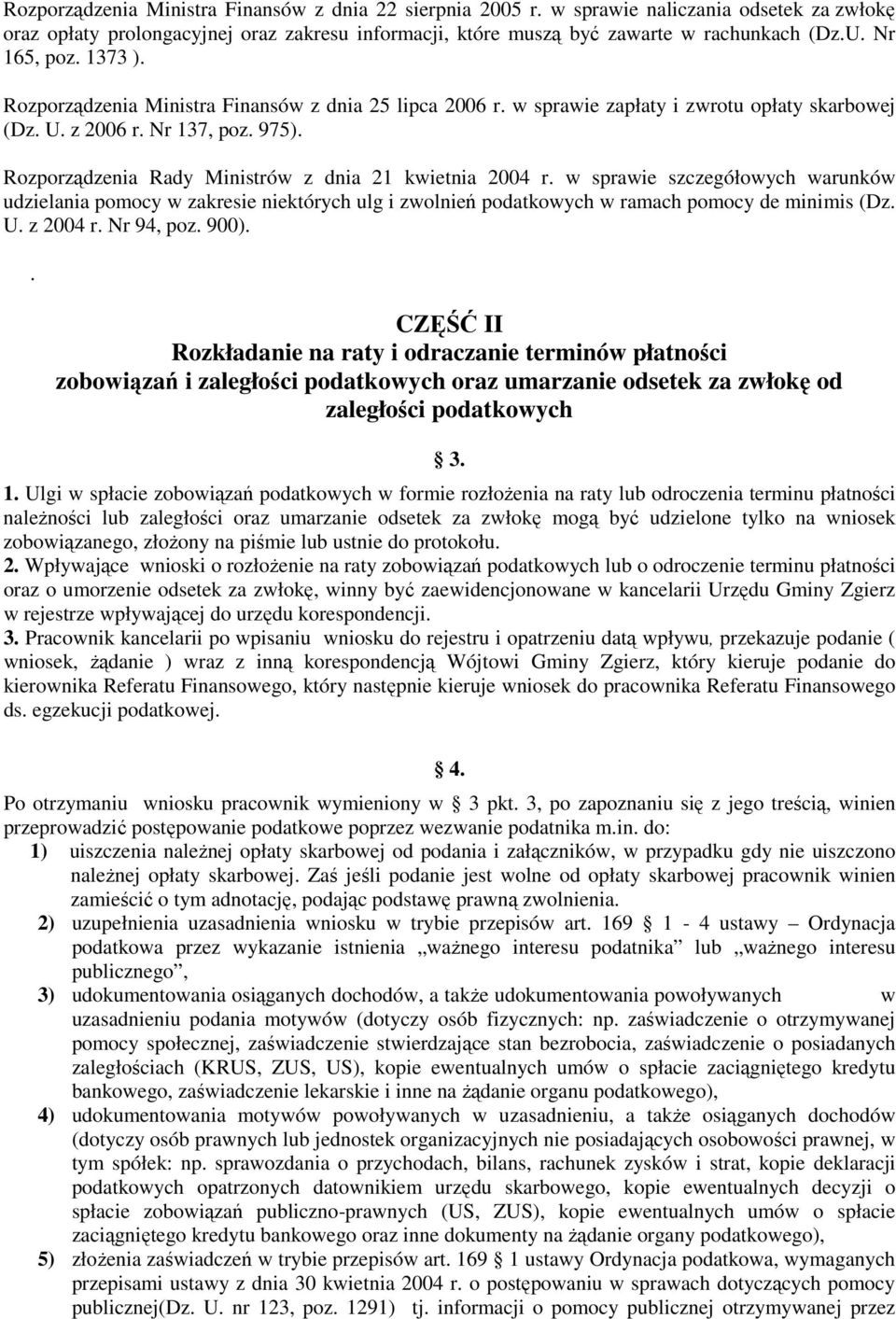 Rozporządzenia Rady Ministrów z dnia 21 kwietnia 2004 r. w sprawie szczegółowych warunków udzielania pomocy w zakresie niektórych ulg i zwolnień podatkowych w ramach pomocy de minimis (Dz. U.