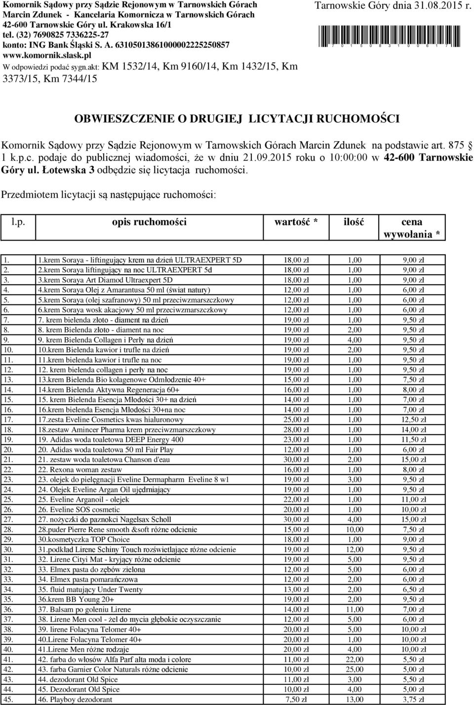 akt: KM 1532/14, Km 9160/14, Km 1432/15, Km 3373/15, Km 7344/15 Tarnowskie Góry dnia 31.08.2015 r.