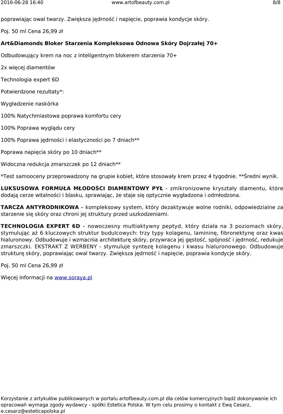 poprawa komfortu cery 100% Poprawa wyglądu cery 100% Poprawa jędrności i elastyczności po 7 dniach** Poprawa napięcia skóry po 10 dniach** Widoczna redukcja zmarszczek po 12 dniach** *Test samooceny