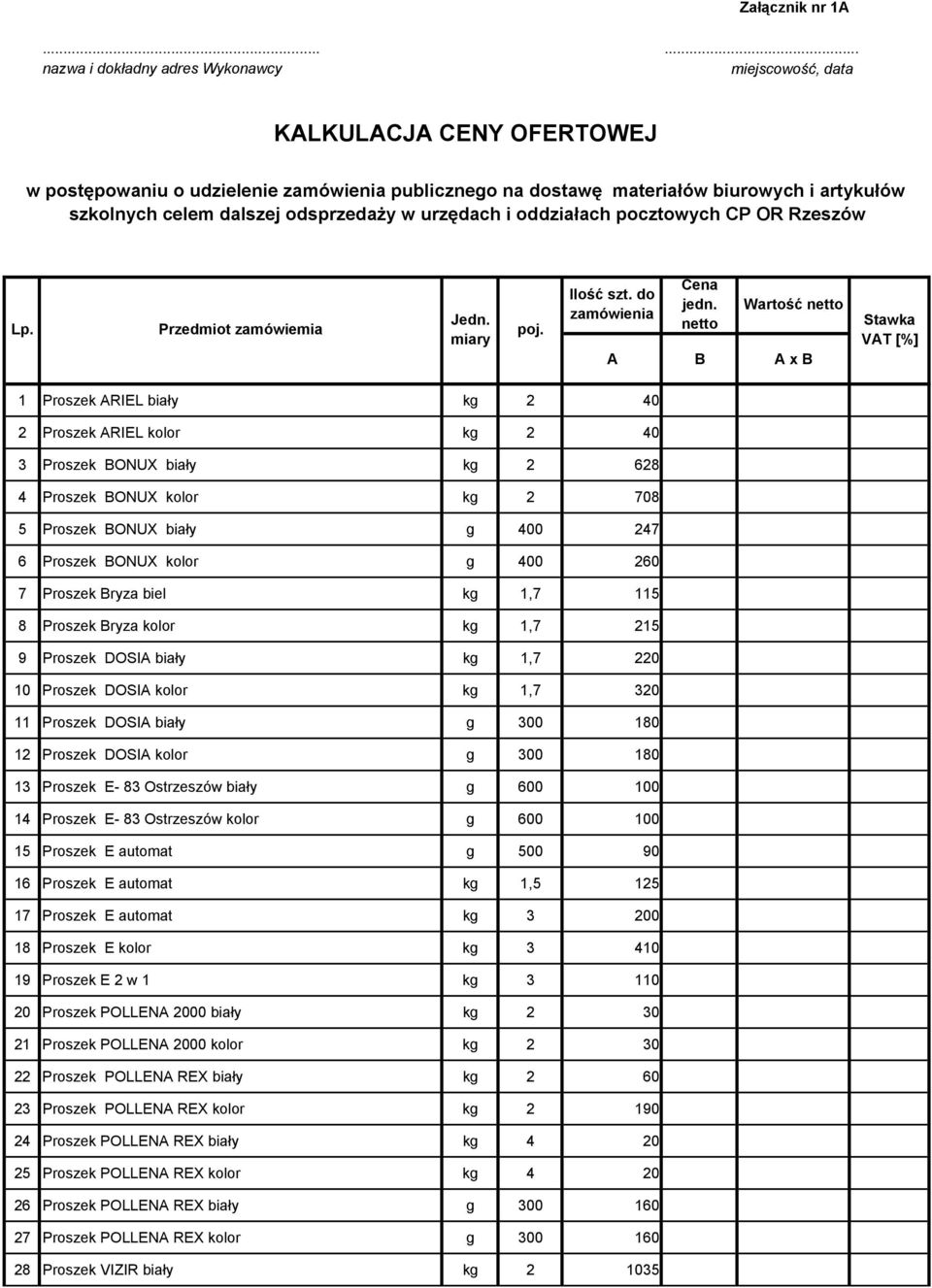 dalszej odsprzedaży w urzędach i oddziałach pocztowych CP OR Rzeszów Lp. Przedmiot zamówiemia Jedn. miary poj. Ilość szt. do zamówienia Cena jedn.