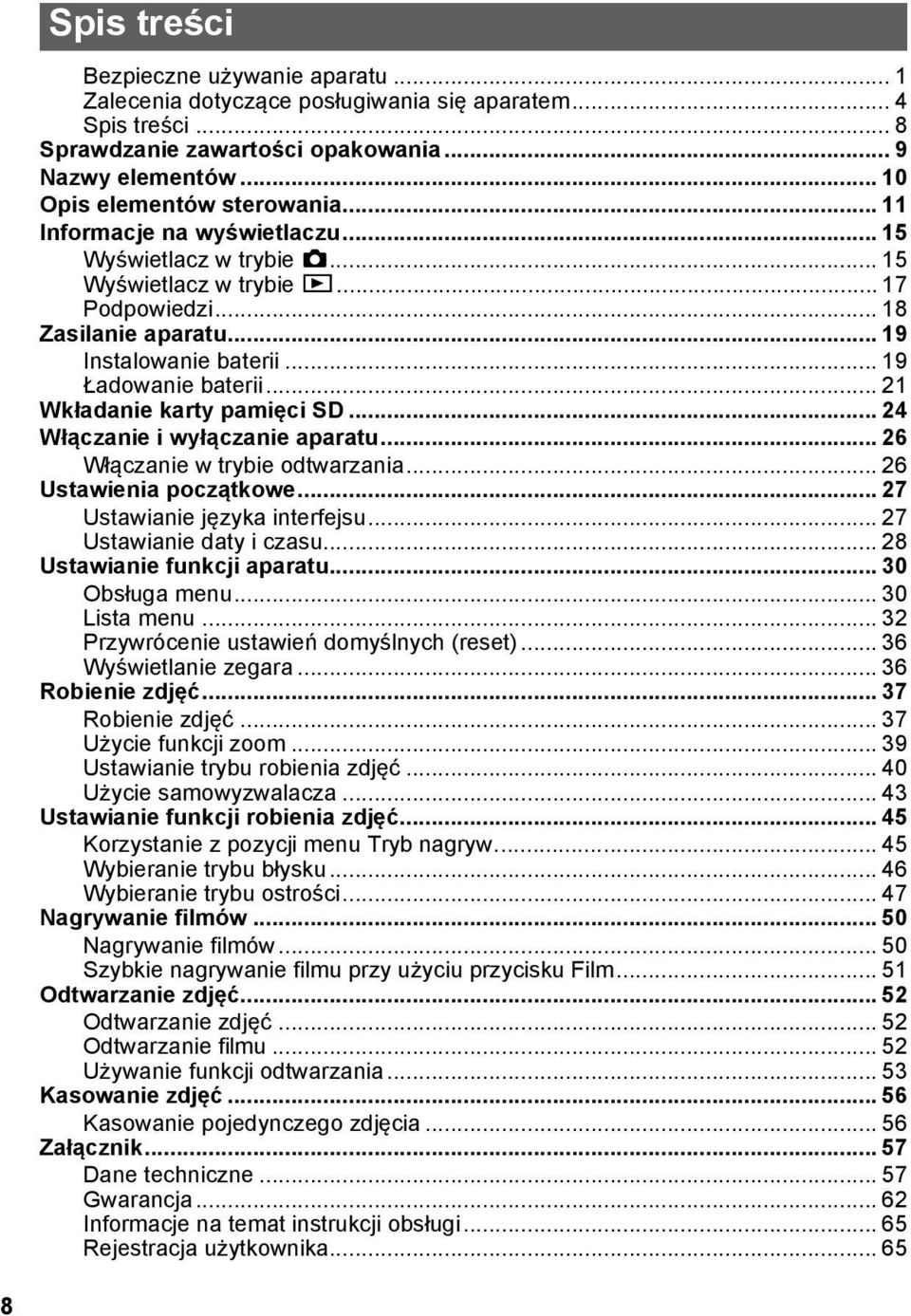 .. 21 Wkładanie karty pamięci SD... 24 Włączanie i wyłączanie aparatu... 26 Włączanie w trybie odtwarzania... 26 Ustawienia początkowe... 27 Ustawianie języka interfejsu... 27 Ustawianie daty i czasu.