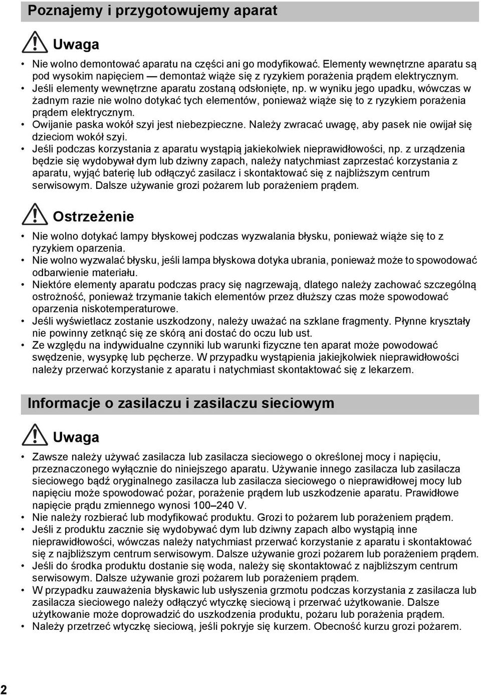 w wyniku jego upadku, wówczas w żadnym razie nie wolno dotykać tych elementów, ponieważ wiąże się to z ryzykiem porażenia prądem elektrycznym. Owijanie paska wokół szyi jest niebezpieczne.