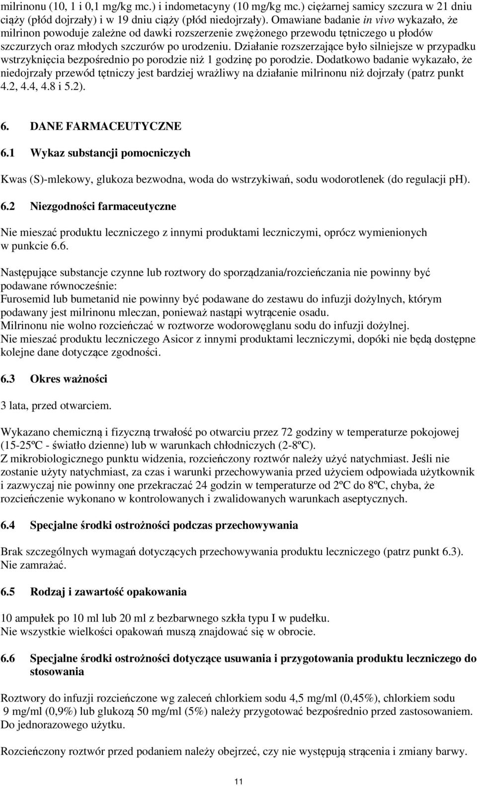 Działanie rozszerzające było silniejsze w przypadku wstrzyknięcia bezpośrednio po porodzie niż 1 godzinę po porodzie.
