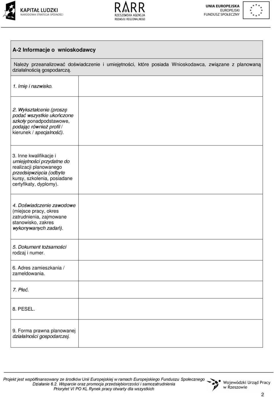 Inne kwalifikacje i umiejętności przydatne do realizacji planowanego przedsięwzięcia (odbyte kursy, szkolenia, posiadane certyfikaty, dyplomy). 4.