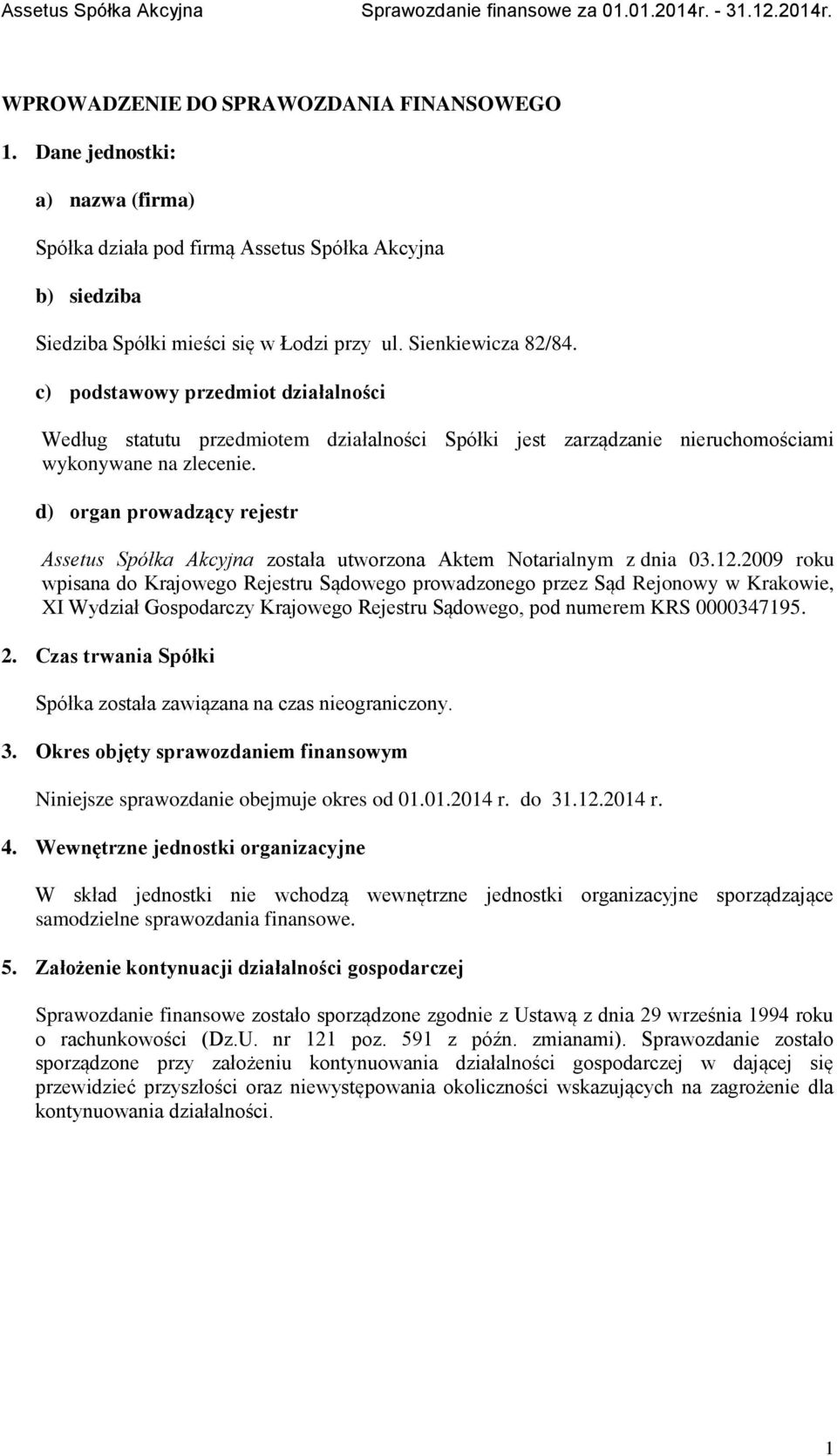 d) organ prowadzący rejestr Assetus Spółka Akcyjna została utworzona Aktem Notarialnym z dnia 03.12.