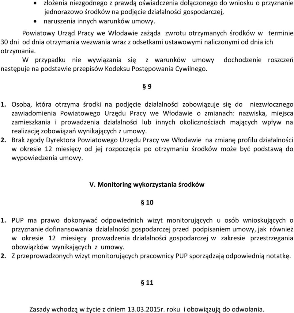 W przypadku nie wywiązania się z warunków umowy dochodzenie roszczeń następuje na podstawie przepisów Kodeksu Postępowania Cywilnego. 9 1.